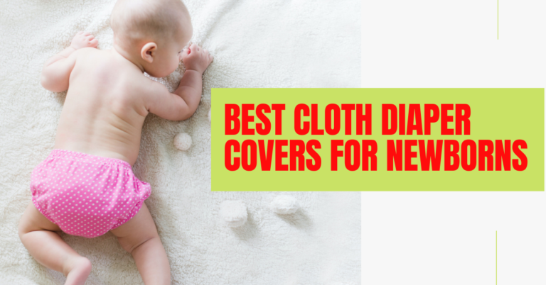 7 Best Cloth Diaper Covers For Newborns – [ Buying Guide ]