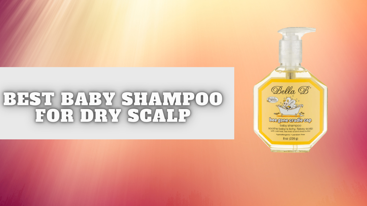 Best Baby Shampoo For Dry Scalp-Infoparenting